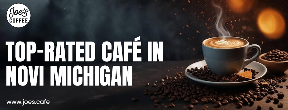 top-rated café in Novi, Michigan